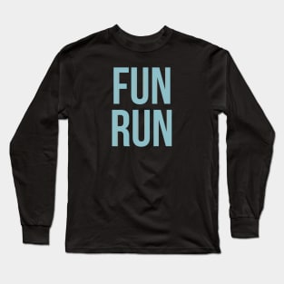 Fun run Long Sleeve T-Shirt